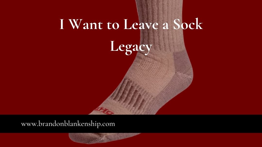 I Want to Leave a Sock Legacy